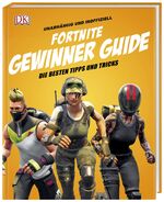 Unabhängig und inoffiziell: Fortnite Gewinner Guide - Die besten Tipps und Tricks