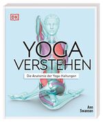 ISBN 9783831037988: Yoga verstehen - Die Anatomie der Yoga-Haltungen | Detaillierte Illustrationen verdeutlichen anatomische Einzelheiten und die Wirkung von über 30 Asanas auf Körper und Geist | Ann Swanson | Buch