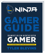 ISBN 9783831039692: Ninja: Gamer Guide. So wirst du ein richtig guter Gamer - Profi-Gamer Ninja verrät seine Erfolgsgeheimnisse