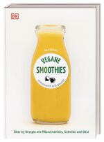 ISBN 9783831039920: Vegane Smoothies – Proteinreich und gesund. Über 65 Rezepte mit Pflanzendrinks, Getreide und Obst