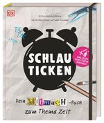 ISBN 9783831040674: Schlau ticken - Dein Mitmach-Buch zum Thema Zeit