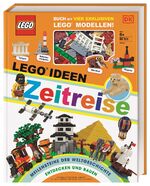 ISBN 9783831040773: LEGO® Ideen Zeitreise - Buch mit vier exklusiven LEGO® Modellen. Meilensteine der Weltgeschichte entdecken und bauen