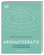 ISBN 9783831041664: Self-Care Collection. Aromatherapie - Heilung und Pflege mit ätherischen Ölen