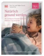 ISBN 9783831042883: ELTERN-Ratgeber.  Natuerlich gesund werden - Die wichtigsten Kinderkrankheiten erkennen und behandeln