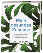 ISBN 9783831043408: Mein gesundes Zuhause - Mit 100 Gestaltungsideen das körperliche und geistige Wohlbefinden fördern