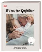 ISBN 9783831043538: Wir werden Großeltern - Das Handbuch für eine ganz besondere Beziehung. In Kooperation mit großeltern.de