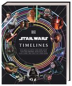 ISBN 9783831045082: Star Wars Timelines: Die Geschichte von der Zeit vor der Hohen Republik bis zum Ende der Ersten Ordnung