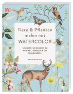 ISBN 9783831045310: Tiere und Pflanzen malen mit Watercolor - Schritt für Schritt zu Hummel, Pinguin und Co. in Aquarell