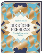 ISBN 9783831045877: Die Küche Persiens - Eine kulinarische Reise