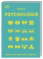 ISBN 9783831046041: SIMPLY. Psychologie : Wissen auf den Punkt gebracht. Visuelles Nachschlagewerk zu 120 zentralen Themen der Psychologie