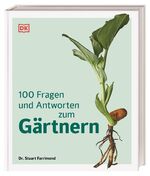 ISBN 9783831047512: 100 Fragen und Antworten zum Gärtnern - Garten-Hintergrundwissen und Zusammenhänge einfach erklärt. Mit vielen informativen Grafiken