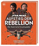 ISBN 9783831048137: Star Wars(TM) Aufstieg der Rebellion Die illustrierte Enzyklopädie