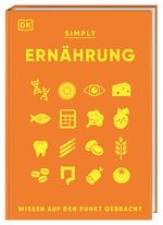 ISBN 9783831048519: SIMPLY. Ernährung - Wissen auf den Punkt gebracht. Visuelles Nachschlagewerk zu den wichtigsten Aspekten der Ernährung und des menschlichen Essverhaltens