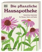 ISBN 9783831048564: Die pflanzliche Hausapotheke / Natürliche Heilmittel für Körper, Geist & Seele. Die große Hausapotheke mit 100 pflanzlichen Heilmitteln zum Selbermachen