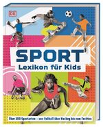 ISBN 9783831048625: Sport - Lexikon für Kids - Über 100 Sportarten - von Fußball über Hockey bis zum Fechten. Großes, bilderreiches Sportlexikon. Für Kinder ab 8 Jahren