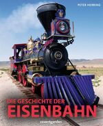 ISBN 9783831090679: Die Geschichte der Eisenbahn