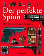 ISBN 9783831090846: Der perfekte Spion - Die Welt der Geheimdienste