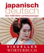 Visuelles Wörterbuch Japanisch–Deutsch - Über 12.000 Wörter und Redewendungen