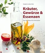 Kräuter, Gewürze & Essenzen - Das Handbuch für die Küche