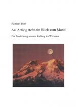 ISBN 9783831102518: Am Anfang steht ein Blick zum Mond - Die Entdeckung unserer Stellung im Weltraum