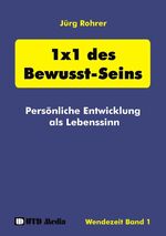 ISBN 9783831118670: 1 x 1 des Bewusst-Seins / Persönliche Entwicklung als Lebenssinn / Jürg Rohrer / Taschenbuch / Paperback / 132 S. / Deutsch / 2001 / Books on Demand GmbH / EAN 9783831118670