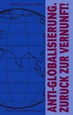 ISBN 9783831135882: Anti-Globalisierung. Zurück zur Vernunft!