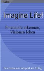 ISBN 9783831139859: Imagine Life ! | Potenziale erkennen - Visionen leben | Sélan | Taschenbuch | 164 S. | Deutsch | 2002 | Books on Demand GmbH | EAN 9783831139859