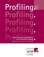 Profiling. Neue Eingliederungsstrategien in der Arbeitsvermittlung – Beiträge aus Theorie und Praxis