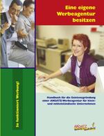 ISBN 9783831148561: Eine eigene Werbeagentur besitzen - Handbuch für die Existensgründung einer ANSATZ-Werbeagentur für klein- und mittelständische Unternehmen