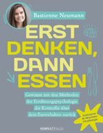 ISBN 9783831204700: Erst DENKEN, dann ESSEN - Gewinne mit den Methoden der Ernährungspsychologie die Kontrolle über dein Essverhalten zurück