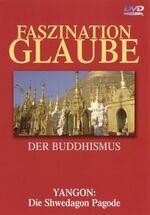 ISBN 9783831293858: Faszination Glaube: der Buddhismus; Yangoon, die Shwedagon Pagode