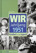 Wir vom Jahrgang 1951 - Kindheit und Jugend