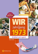 ISBN 9783831315734: Wir vom Jahrgang 1973 - Kindheit und Jugend (Jahrgangsbände)