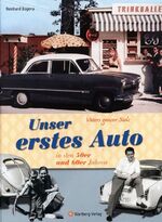 ISBN 9783831316137: Vaters ganzer Stolz! Unser erstes Auto in den 50er und 60er Jahren - Eine Zeitreise voller Bilder und Erinnerungen