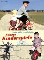 Unsere Kinderspiele in den 50er und 60er Jahren - damals spielten wir noch draußen