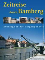 ISBN 9783831316595: Zeitreise durch Bamberg - Ausflüge in die Vergangenheit