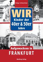 ISBN 9783831318346: Aufgewachsen in Frankfurt - Wir Kinder der 40er & 50er Jahre