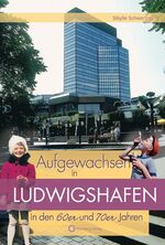 ISBN 9783831318971: Aufgewachsen in Ludwigshafen in den 60er & 70er Jahren – Kindheit und Jugend