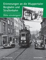 ISBN 9783831319442: Erinnerungen an die WuppertalerBergbahn und Straßenbahn - Bitte einsteigen!