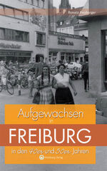 ISBN 9783831320196: Aufgewachsen in Freiburg in den 40er & 50er Jahren