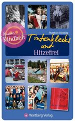 ISBN 9783831320325: Tintenklecks und Hitzefrei - Unsere Schulzeit – Unsere Kindheit