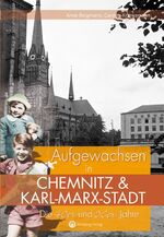 ISBN 9783831323814: Aufgewachsen in Chemnitz und Karl-Marx-Stadt. Die 40er und 50er Jahre – Kindheit und Jugend