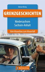 ISBN 9783831327522: Grenzgeschichten - Niedersachsen/Sachsen-Anhalt – Vom Mauerbau zum Mauerfall