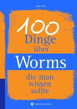 ISBN 9783831329243: 100 Dinge über Worms, die man wissen sollte (Unsere Stadt - einfach spitze!)