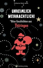 ISBN 9783831330133: Unheimlich weihnachtlich! Böse Geschichten aus Thüringen