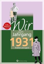 ISBN 9783831330317: Wir vom Jahrgang 1931 - Kindheit und Jugend - Geschenkbuch zum 93. Geburtstag - Jahrgangsbuch mit Geschichten, Fotos und Erinnerungen mitten aus dem Alltag