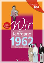 ISBN 9783831331628: Aufgewachsen in der DDR - Wir vom Jahrgang 1962 - Kindheit und Jugend – Geschenkbuch zum 62. Geburtstag - Jahrgangsbuch mit Geschichten, Fotos und Erinnerungen mitten aus dem Alltag