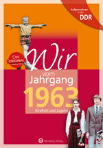 ISBN 9783831331635: Aufgewachsen in der DDR - Wir vom Jahrgang 1963 - Kindheit und Jugend – Geschenkbuch zum 61. Geburtstag - Jahrgangsbuch mit Geschichten, Fotos und Erinnerungen mitten aus dem Alltag