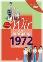 ISBN 9783831331727: Aufgewachsen in der DDR - Wir vom Jahrgang 1972 - Kindheit und Jugend - Geschenkbuch zum 52. Geburtstag - Jahrgangsbuch mit Geschichten, Fotos und Erinnerungen mitten aus dem Alltag