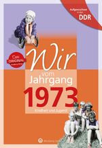 ISBN 9783831331734: Aufgewachsen in der DDR - Wir vom Jahrgang 1973 - Kindheit und Jugend – Geschenkbuch zum 52. Geburtstag - Jahrgangsbuch mit Geschichten, Fotos und Erinnerungen mitten aus dem Alltag